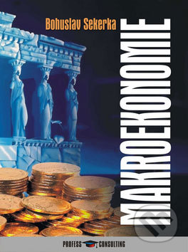 Makroekonomie - Bohuslav Sekerka, Profess Consulting, 2007