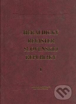 Heraldický register Slovenskej republiky I - Peter Kartous, Ladislav Vrtel, Matica slovenská, 2005