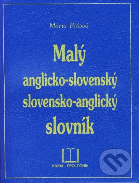 Malý anglicko-slovenský a slovensko-anglický slovník - Mária Piťová, Kniha-Spoločník, 2001