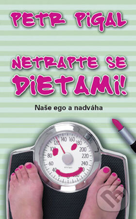 Netrapte se dietami! - Petr Pigal, Metafora, 2008