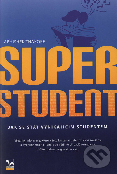 Levně Superstudent (Jak se stát vynikajícím studentem) - Abhishek Thakore - kniha z kategorie Pedagogika