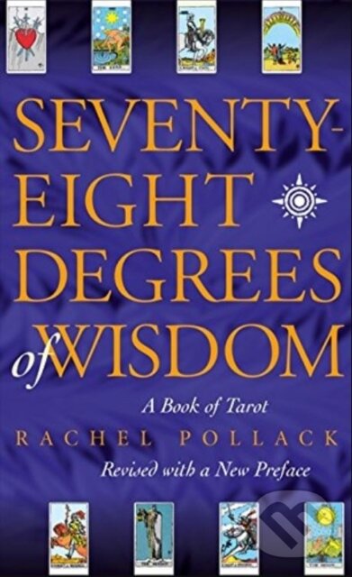 Levně Seventy Eight Degrees of Wisdom (A Book of Tarot) - Rachel Pollack - kniha z kategorie Veštenie z kariet