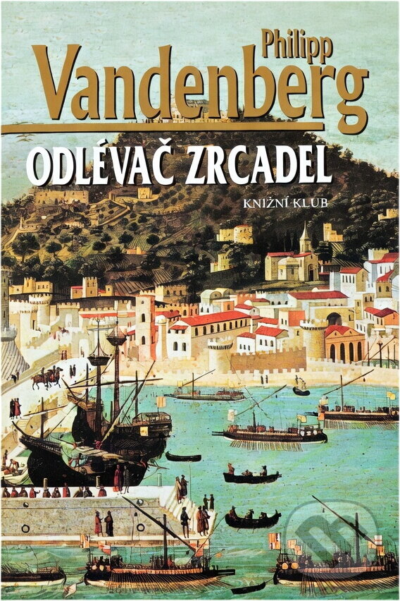 Kniha: Odlévač zrcadel (Philipp Vandenberg a Vandenberg Philipp). Ikar, 2002
