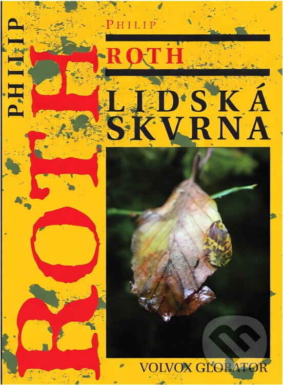 Kniha: Lidská skvrna (Philip Roth). Volvox Globator, 2005
