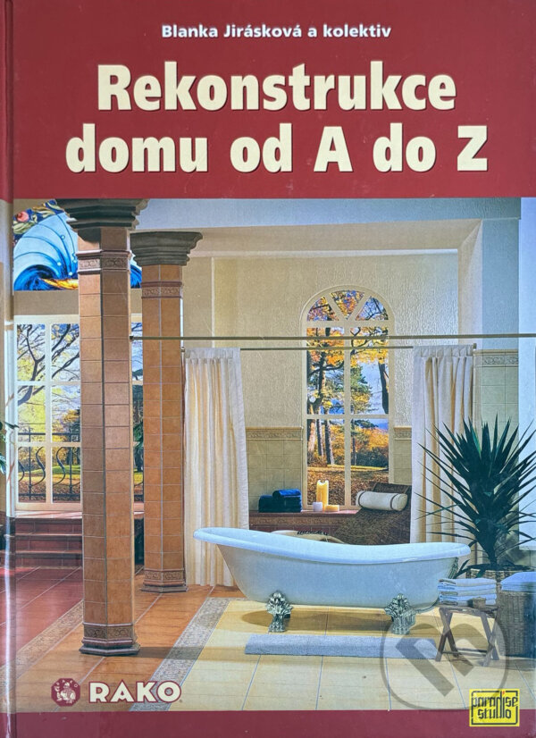 Kniha: Rekonstrukce domu od A do Z (Blanka Jirásková). Paradise studio, 2002
