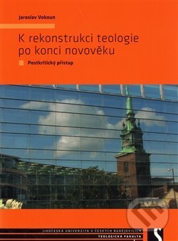 Levně K rekonstrukci teologie po konci novověku - Jaroslav Vokoun - kniha z kategorie História kresťanstva