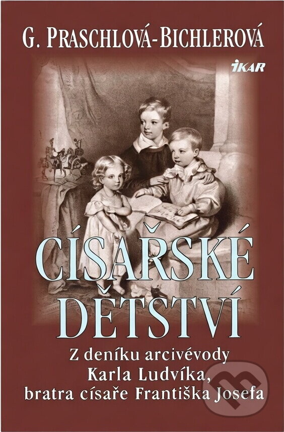 Kniha: Císařské dětství (Gabriele Praschl-Bichlerová). Ikar, 2000