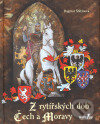 Levně Z rytířských dob Čech a Moravy - Dagmar Štětinová - kniha z kategorie Mýty, povesti a legendy