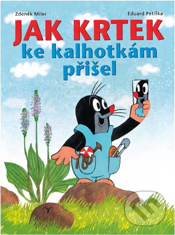 Kniha: Jak krtek ke kalhotkám přišel (Eduard Petiška a Zdeněk Miler). Albatros SK, 2007