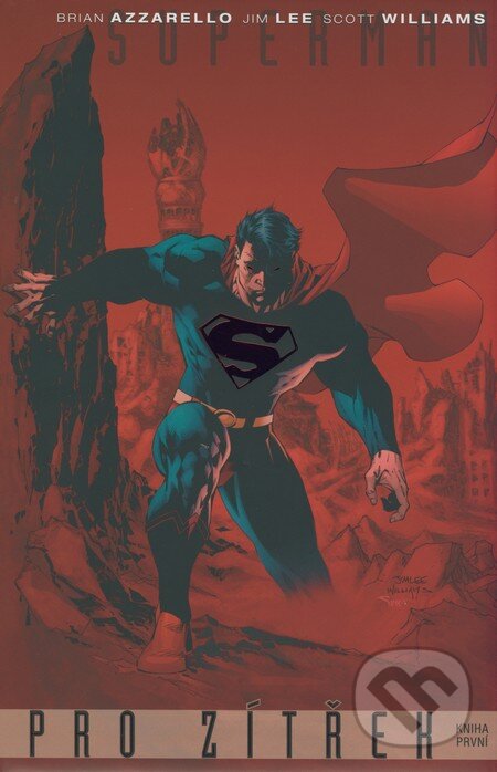 Superman: Pro zítřek (Kniha první) - Brian Azzarello, Jim Lee, Scott Williams, BB/art, 2007