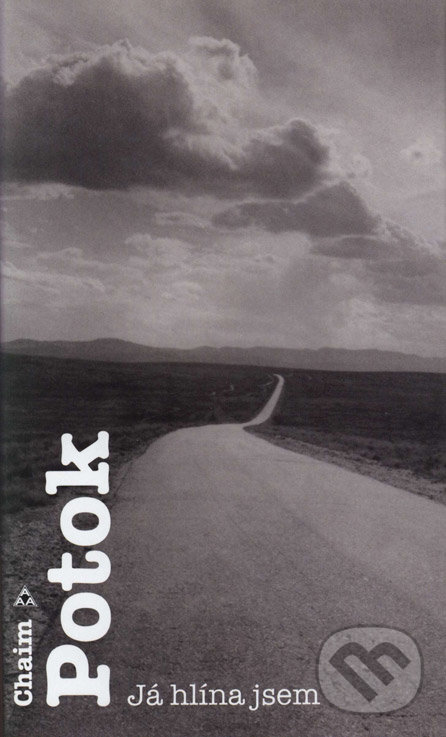 Já hlína jsem - Chaim Potok, Argo, 2004