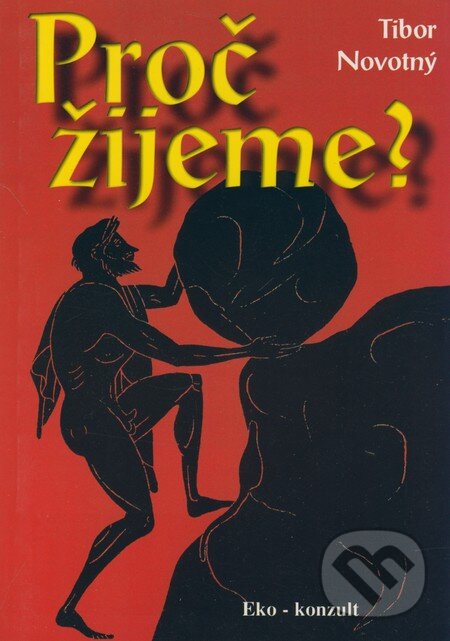 Levně Proč žijeme? - Tibor Novotný - kniha z kategorie Filozofia