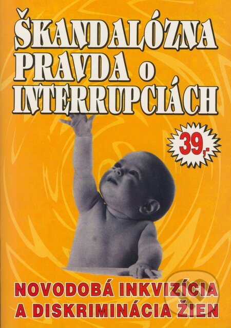 Levně Škandalózna pravda o interrupciách (Novodobá inkvizícia a diskriminácia žien) - kniha z kategorie Etika