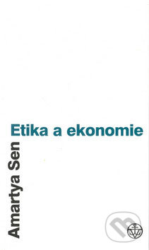 Kniha: Etika a ekonomie (Amartya Sen). Vyšehrad, 2002