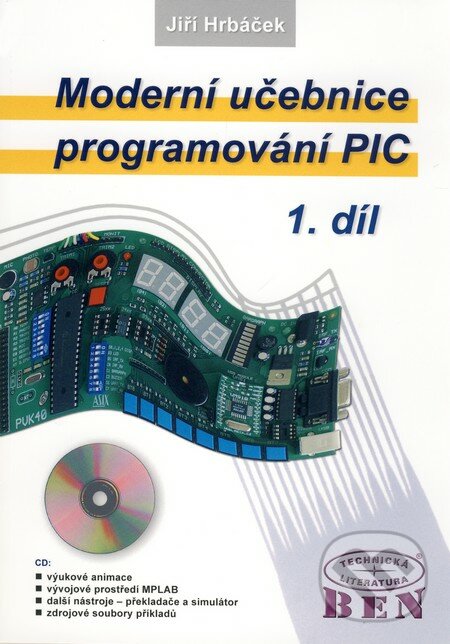 Moderní učebnice programování PIC 1 - Jiří Hrbáček, BEN - technická literatura, 2004