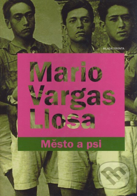 Kniha: Město a psi (Mario Vargas Llosa). Mladá fronta, 2004