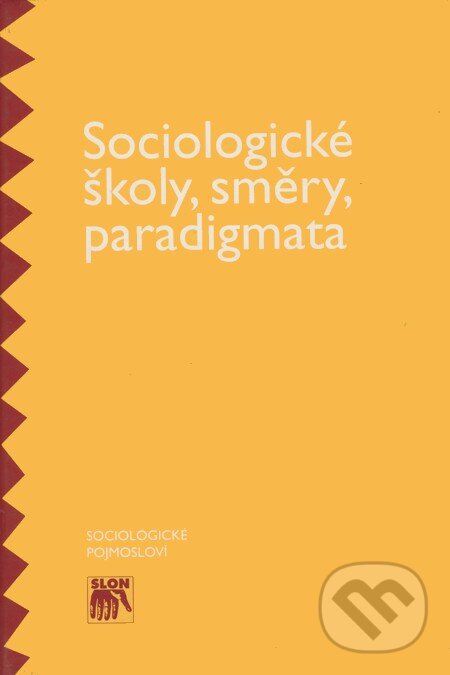 Sociologické školy, směry, paradigmata, SLON, 2000