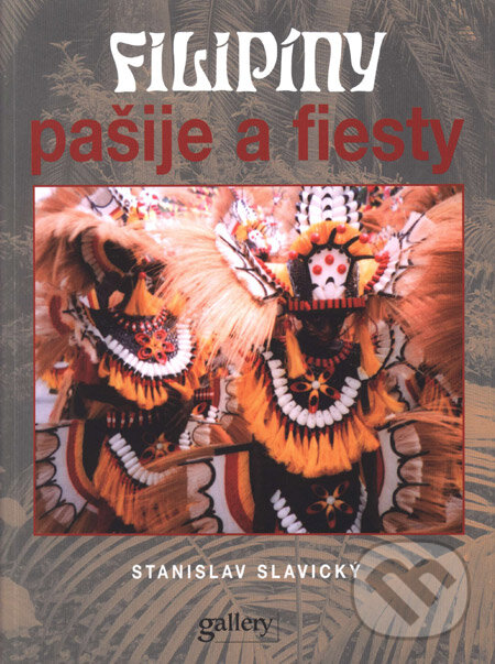 Levně Filipíny (Pašije a fiesty) - Stanislav Slavický - kniha z kategorie Mapy a cestovanie