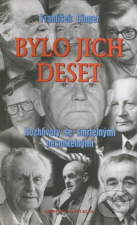 Levně Bylo jich deset (Rozhovory se smrtelnými nesmrtelnými) - kniha z kategorie Životopisy