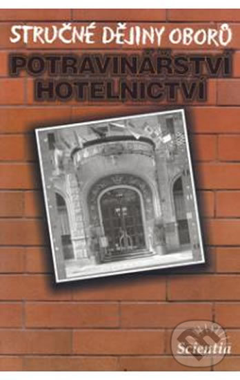Levně Stručné dějiny oborů - Potravinářství a hotelnictví - kniha z kategorie Stredné školy