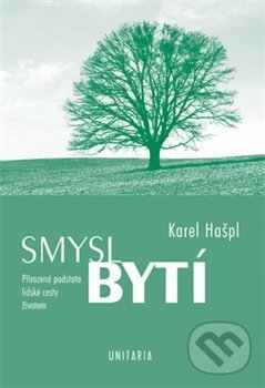 Smysl bytí - Karel Hašpl, Unitaria, 2013