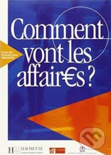 Kniha: Comment vont les affaires? 1: Livre de l'eleve (Anne Gruneberg a Béatrice Tauzin)