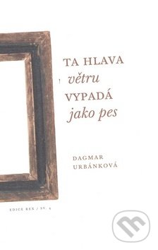 Levně Ta hlava větru vypadá jako pes - Dagmar Urbánková - kniha z kategorie Poézia