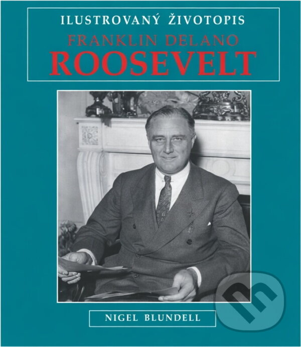 Kniha: Franklin Delano Roosevelt (Nigel Blundell). Columbus, 1997