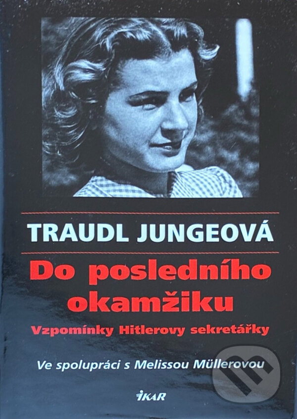 Kniha: Do posledního okamžiku (Traudl Jungeová). Ikar, 2003