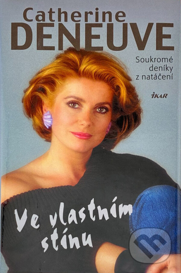 Kniha: Ve vlastním stínu - Soukromé deníky z natáčení (Catherine Deneuve). Ikar, 2005