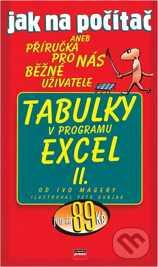 Kniha: Jak na počítač tabulky EXCEL II (Ivo Magera). Computer Press