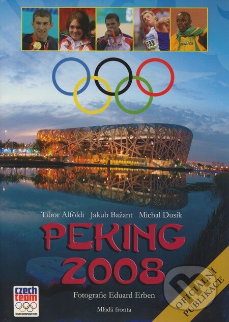 Kniha: Peking 2008 (Jakub Bažant, Michal Dusík a Tibor Alföldi). Mladá fronta, 2008