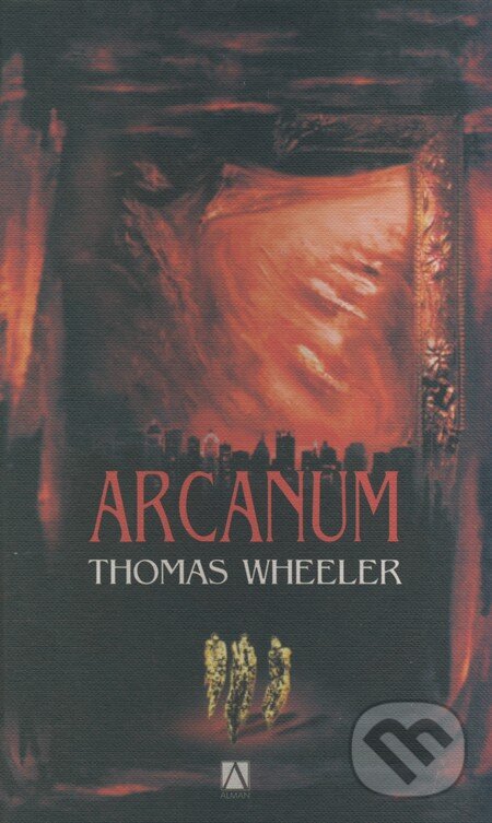 Levně Arcanum - Thomas Wheeler - kniha z kategorie Thrillery