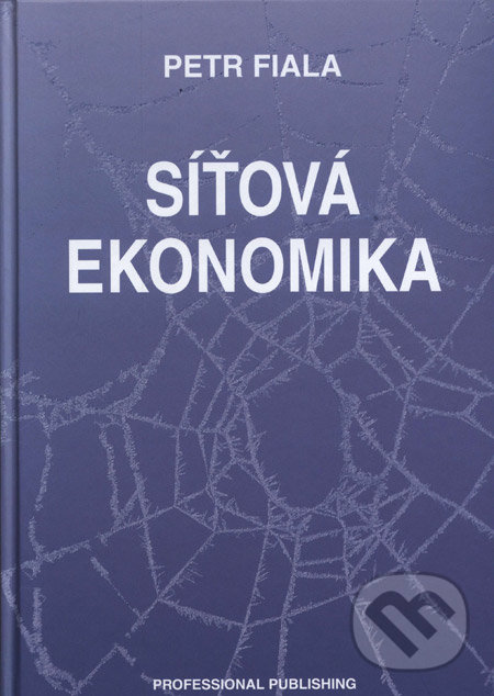 Síťová ekonomika - Petr Fiala, Professional Publishing, 2008