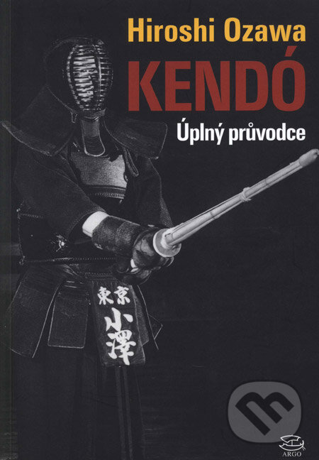 Kniha: Kendó (Hiroshi Ozawa). Argo, 2005