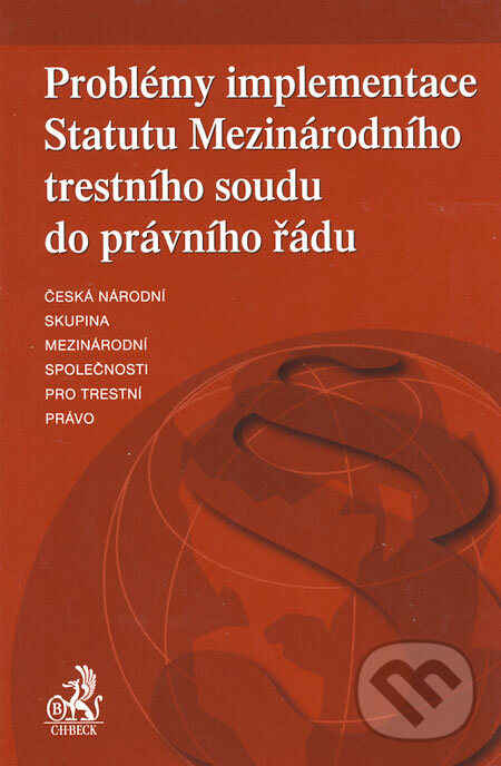Kniha: Problémy implementace Statutu Mezinárodního trestního soudu do právního řádu (C. H. Beck). C. H. Beck, 2004