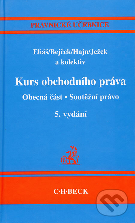 Kurs obchodního práva - Obecná část, Soutěžní právo - Karel Eliáš a kol., C. H. Beck, 2007
