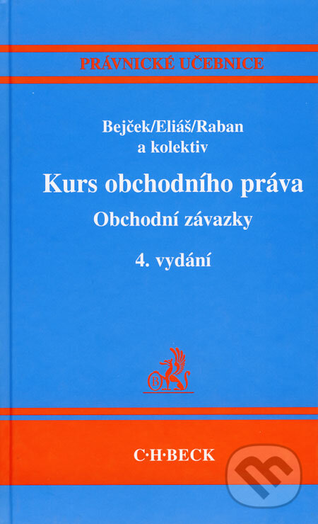 Kurs obchodního práva - Obchodní závazky - Josef Bejček a kol., C. H. Beck, 2007