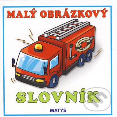 Kniha: Malý obrázkový slovník (Matys). Matys, 2008