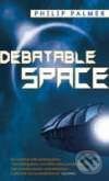 Levně Debatable Space - Philip Palmer - kniha z kategorie Beletria