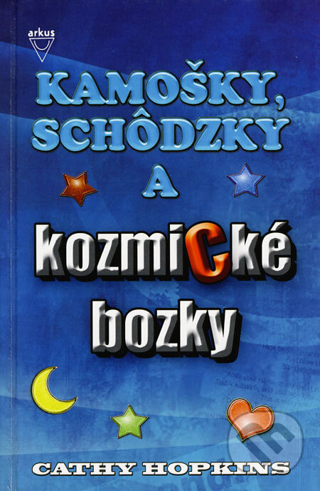 Levně Kamošky, schôdzky a kozmické bozky - Cathy Hopkins - kniha z kategorie Beletria
