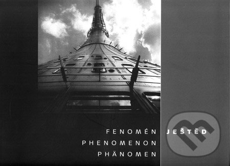 Kniha: Fenomén Ještěd (Jiří Jiroutek)