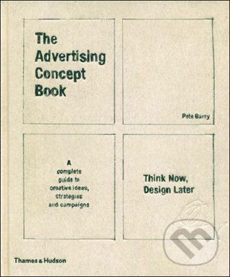 Kniha: Advertising Concept Book (Pete Barry). Thames & Hudson, 2008