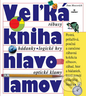 Kniha: Veľká kniha hlavolamov (Ivan Moscovich). Perfekt, 2008