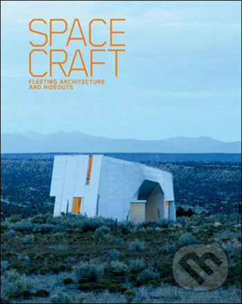 Levně SpaceCraft: Fleeting Architecture and Hideouts - Lukas Feireiss - kniha z kategorie Umenie, dizajn a architektúra