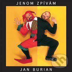Levně Jan Burian: Jenom zpívám - Jan Burian
