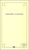 Levně Vizionáři a vyznavači (K otázce sepětí řádu umění a života v české poezii první poloviny 20. století) - kniha z kategorie Literárna veda