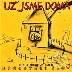 Levně Už jsme doma: Uprostřed slov / In The Middle Words