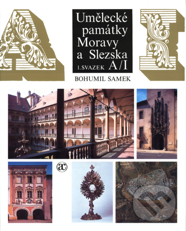 Umělecké památky Moravy a Slezska - Bohumil Samek, Academia, 1999