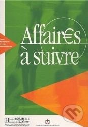 Levně Affaires a suivre: Livre de l'eleve - Béatrice Tauzin - kniha z kategorie Jazykové učebnice a slovníky